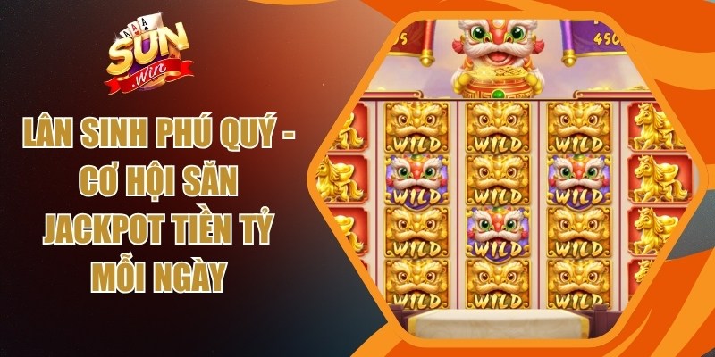 Lân Sinh Phú Quý
