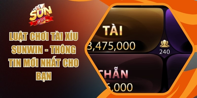 Luật chơi tài xỉu Sunwin