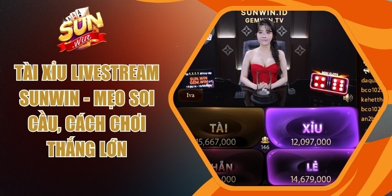 Tài xỉu livestream Sunwin