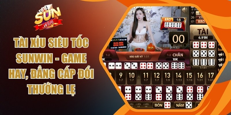 Tài xỉu siêu tốc Sunwin