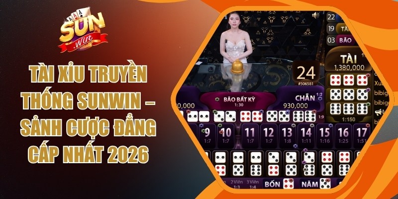 Tài xỉu truyền thống Sunwin